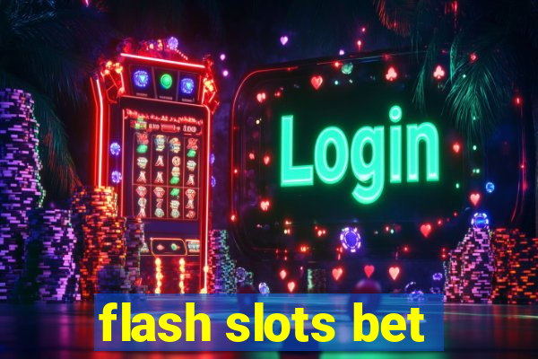 flash slots bet